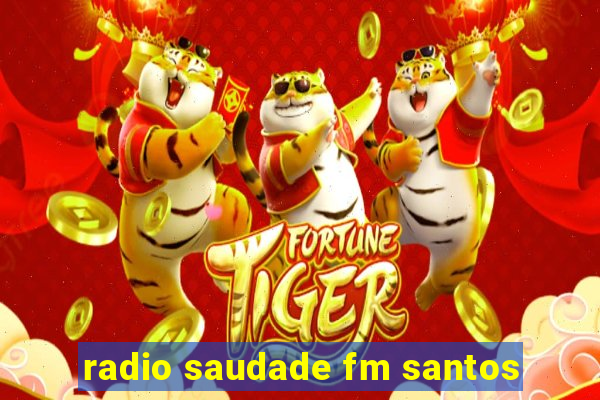 radio saudade fm santos